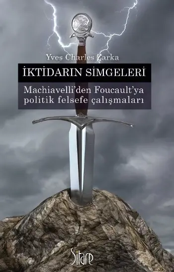 İktidarın Simgeleri - Machiavelli’den Foucault’ya politik felsefe çalışmaları