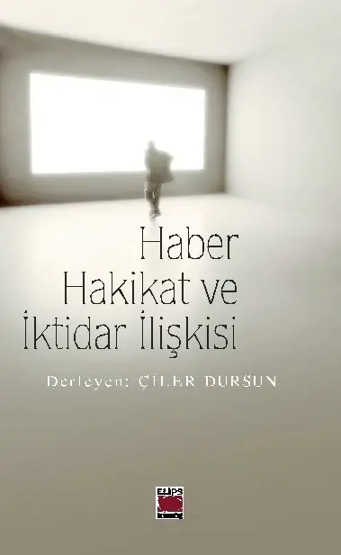 Haber Hakikat ve İktidar İlişkisi