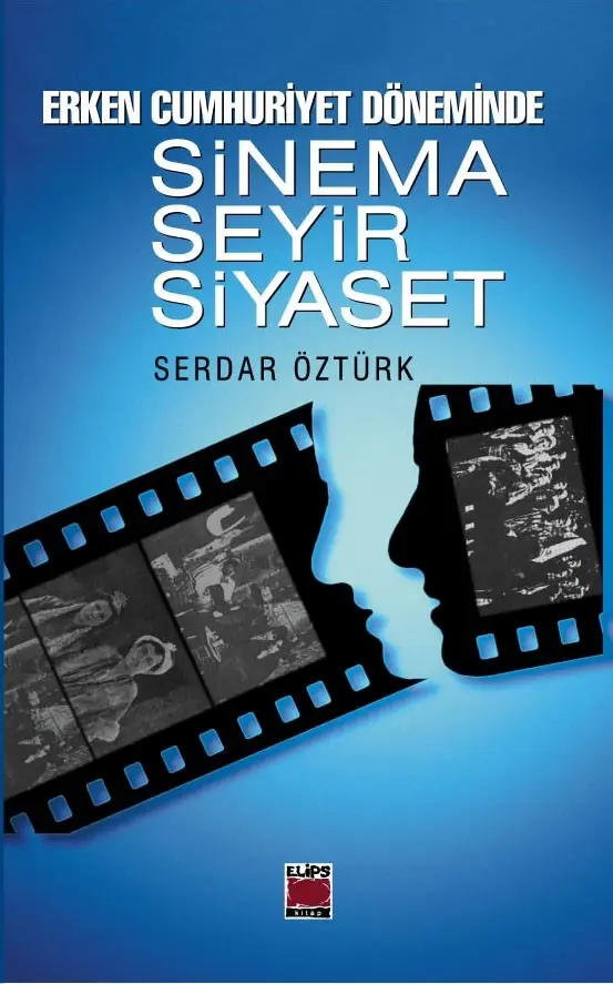 Erken Cumhuriyet Döneminde Sinema Seyir Siyaset