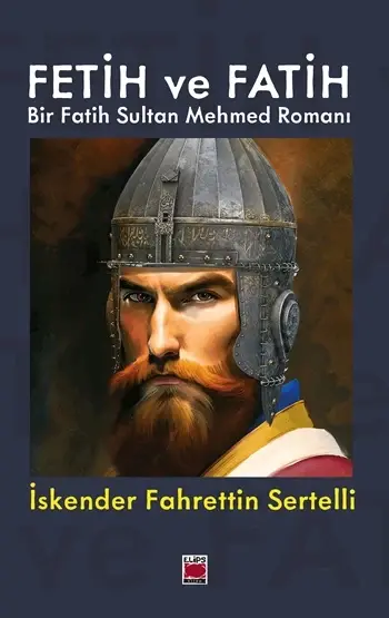 Fetih ve Fatih-Bir Fatih Sultan Mehmed Romanı