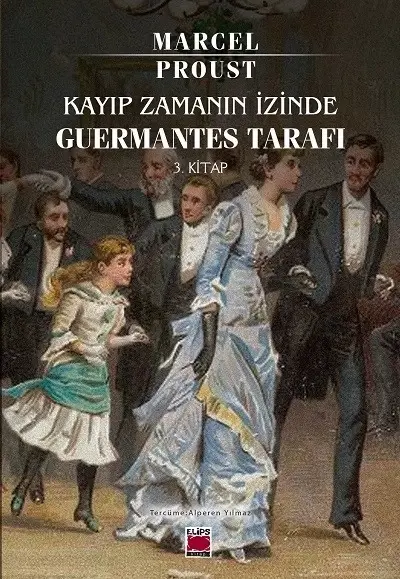 Kayıp Zamanın İzinde ;Guermantes Tarafı (3. Kitap)