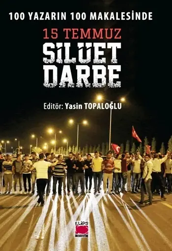 15 Temmuz Silüet Darbe; 100 Yazarın 100 Makalesinde