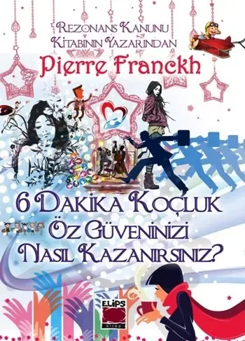 6 Dakika Koçluk Öz Güveninizi Nasıl Kazanırsınız? (Ciltsiz)