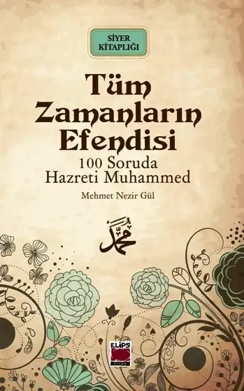 Tüm Zamanların Efendisi; 100 Soruda Hazreti Muhammed