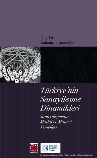 Türkiye'nin Sanayileşme Dinamikleri; Sanayileşmenin Maddi ve Manevi Temelleri