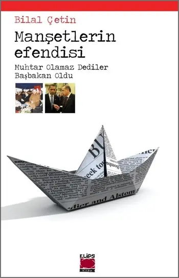 Manşetlerin Efendisi; Muhtar Olamaz Dediler Başbakan Oldu