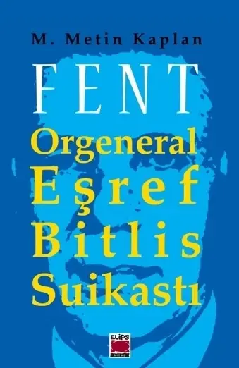 Fent; Orgeneral Eşref Bitlis Suikastı
