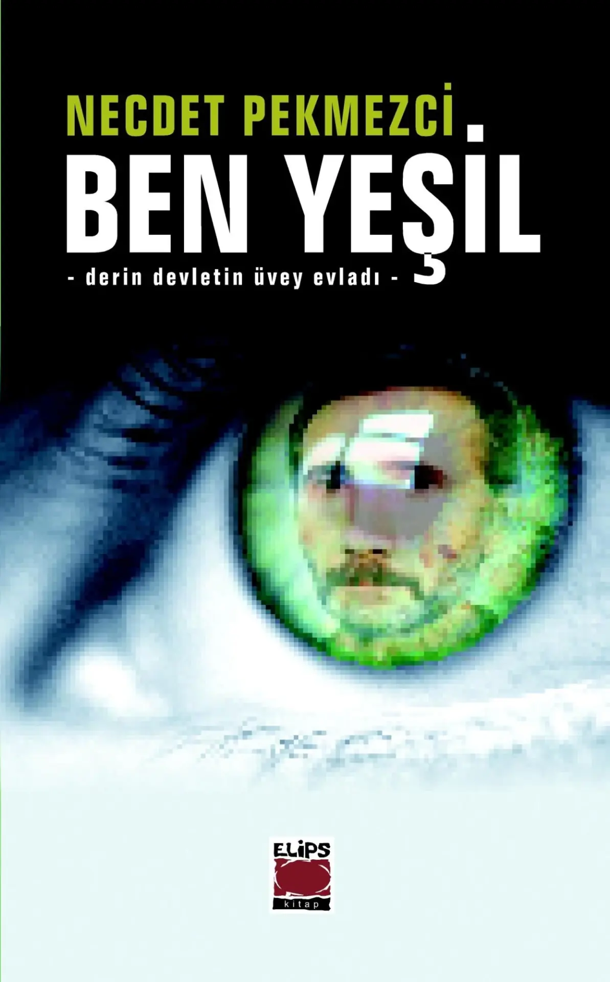 Ben Yeşil; -Derin Devletin Üvey Evladı-